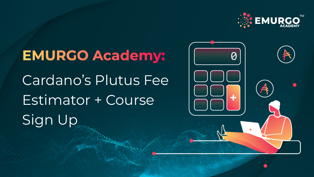 EMURGO-Academy-Cardano-Blockchain-Plutus-Fee-Estimator-Course.png