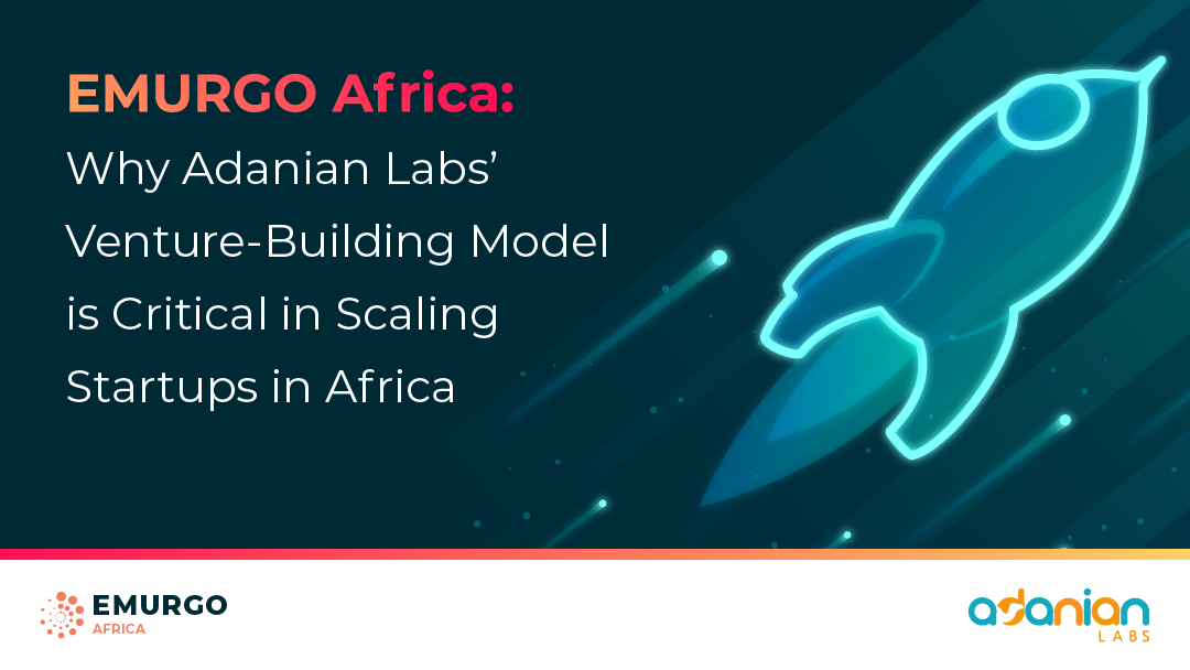 EMURGO-Africa-Adanian-Labs-Cardano-Blockchain-Why-Venture-Building-Model-Scaling-Startups1.png