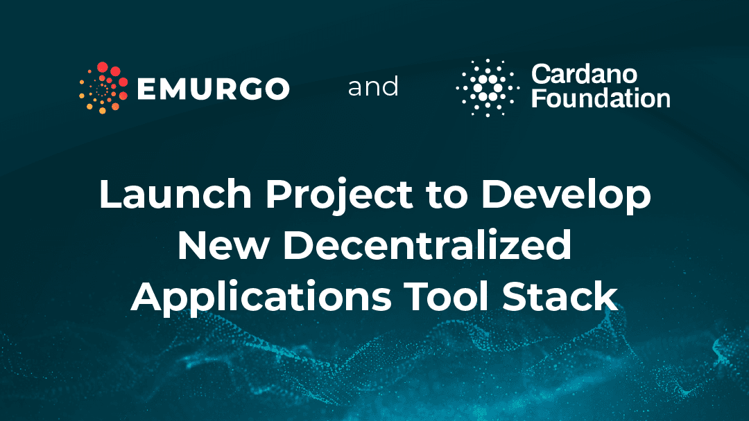 EMURGO-Cardano-Foundation-Launch-Project-New-Decentralized-Application-Tool-Stack-Blockchain1.png