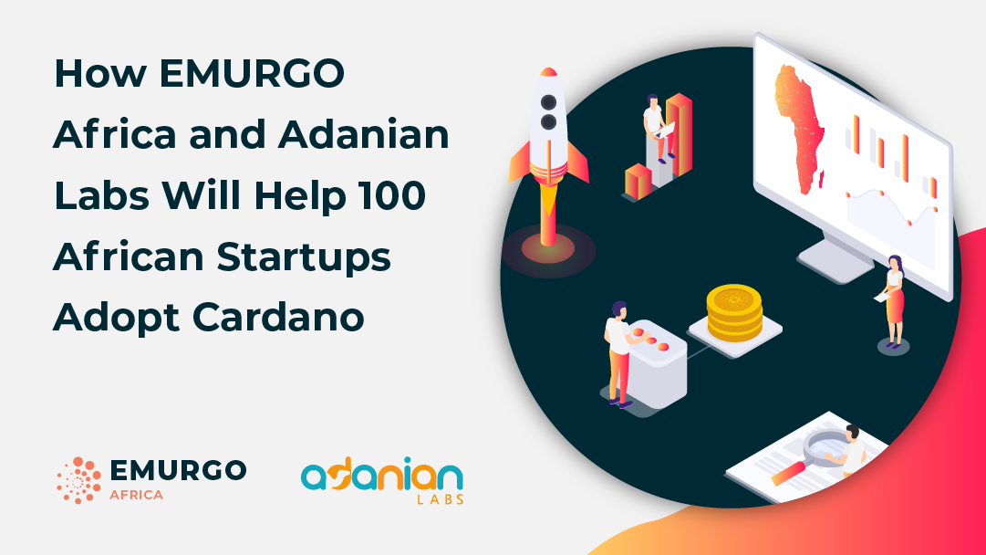 How-EMURGO-Africa-Adanian-Labs-100-Startups-Cardano-Blockchain-1.png
