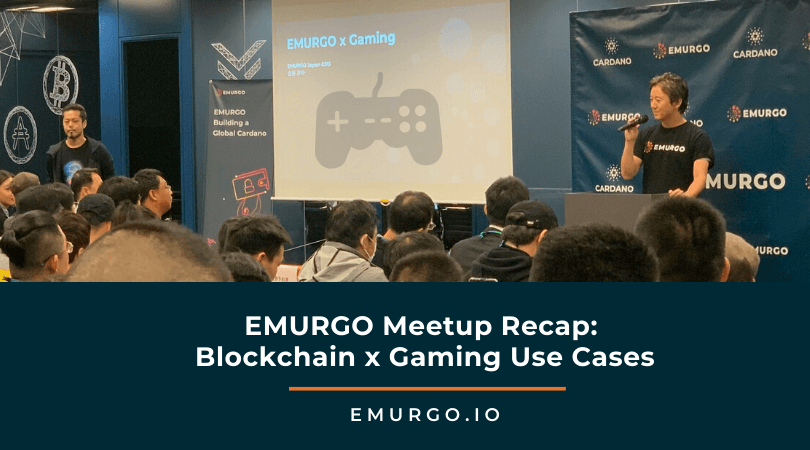 emurgo-meetup-recap-blockchain-gaming-use-cases.png