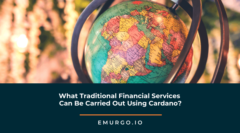 what-traditional-financial-services-can-be-carried-out-using-cardano-blockchain.png